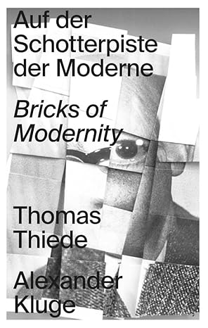 Auf der Schotterpiste der Moderne. Bricks of Modernity - Thomas Thiedes und Alexander Kluges neues Werk